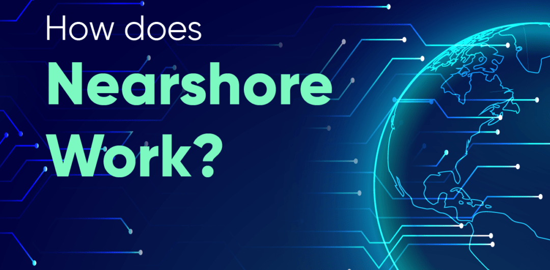 How does Nearshore Work?